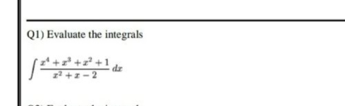 Q1) Evaluate the integrals
(+ +z +1
z² + x – 2
