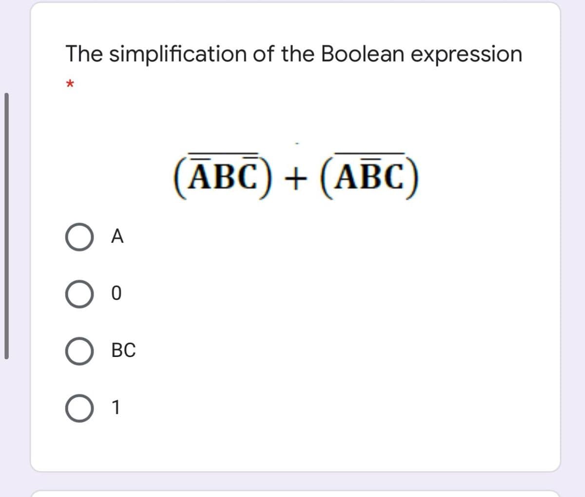 The simplification of the Boolean expression
АВС) + (АВС
A
ВС
1
