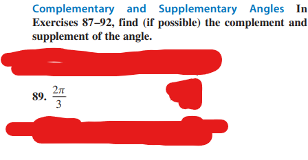 Complementary and Supplementary Angles In
Exercises 87-92, find (if possible) the complement and
supplement of the angle.
89.27
3