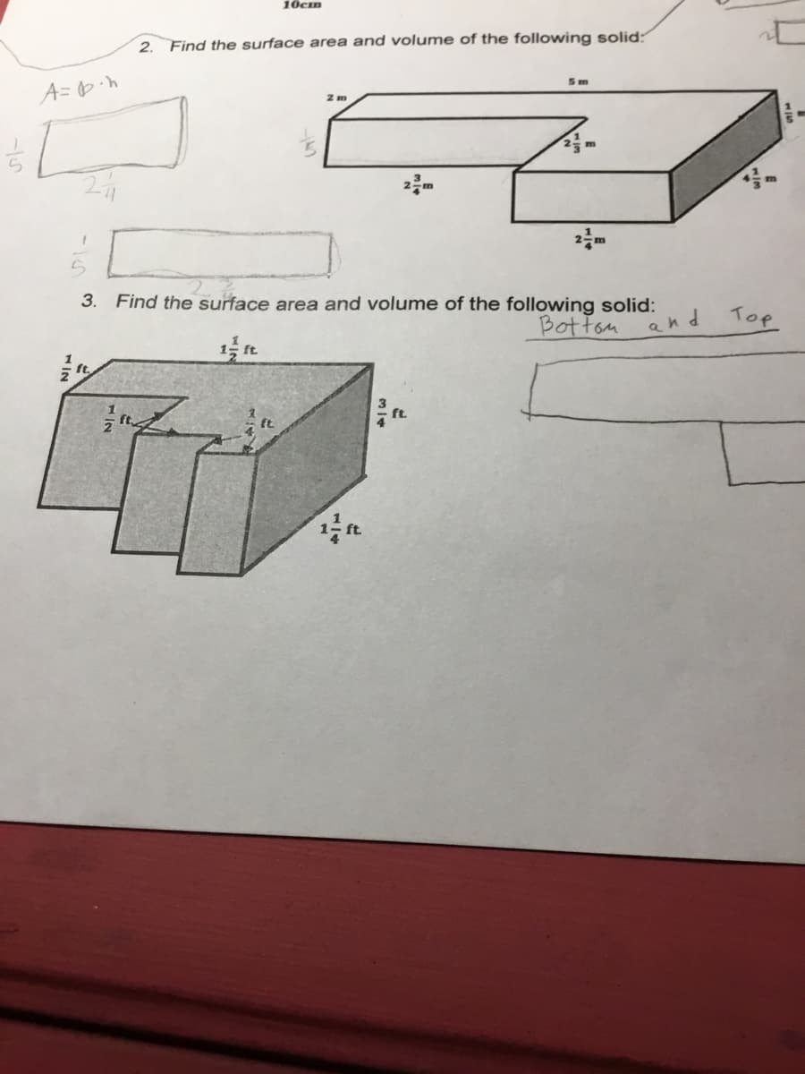 10cm
2.
Find the surface area and volume of the following solid:
5m
3.
Find the surface area and volume of the following solid:
Botton
and
Top
