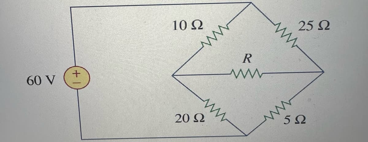 60 V
(+
10 Ω
20 Ω
Μ
R
Μ
25 Ω
5Ω