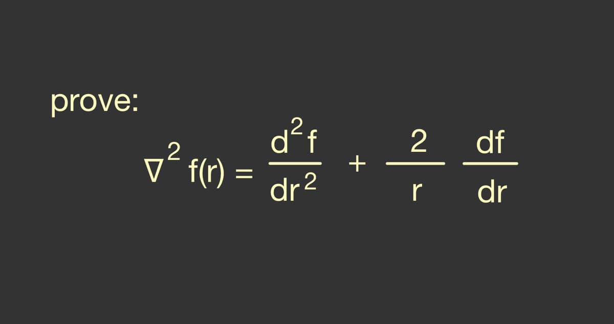 prove:
7² f(r)
2
=
d²f
dr2
+
2
r
df
dr