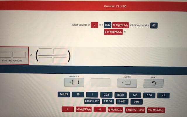 What volume in L of a 0.32 MMg(NO,). solution contains 45
g of Mg(NO,), ?
