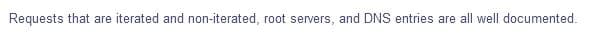 Requests that are iterated and non-iterated, root servers, and DNS entries are all well documented.
