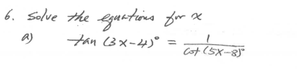 6. Salve the eguetins for
a)
Han (3x-4)°
cot (5X-85
