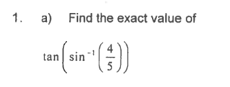 a) Find the exact value of
tan sin
