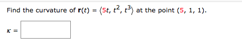 Find the curvature of r(t) = (5t, t², t³) at the point (5, 1, 1).
K =