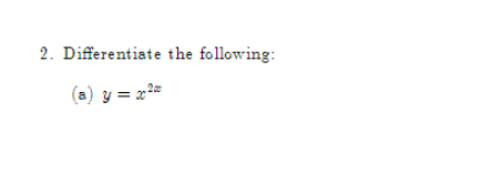 2. Differentiate the following:
(a) y = x200