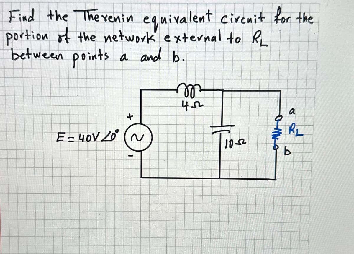 Find the Thevenin equivalent circuit for the
portion of the network external to RL
between points
a and b.
+
E = 40V 20° (~
m
452
102
MK
a
2
R₂
b