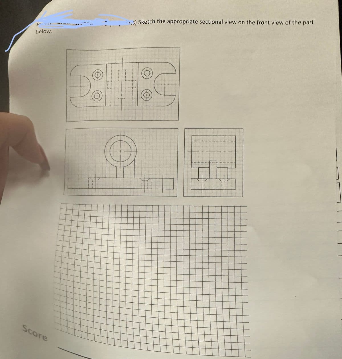 P-
below.
Score
=;
13) Sketch the appropriate sectional view on the front view of the part
19
F
f
F