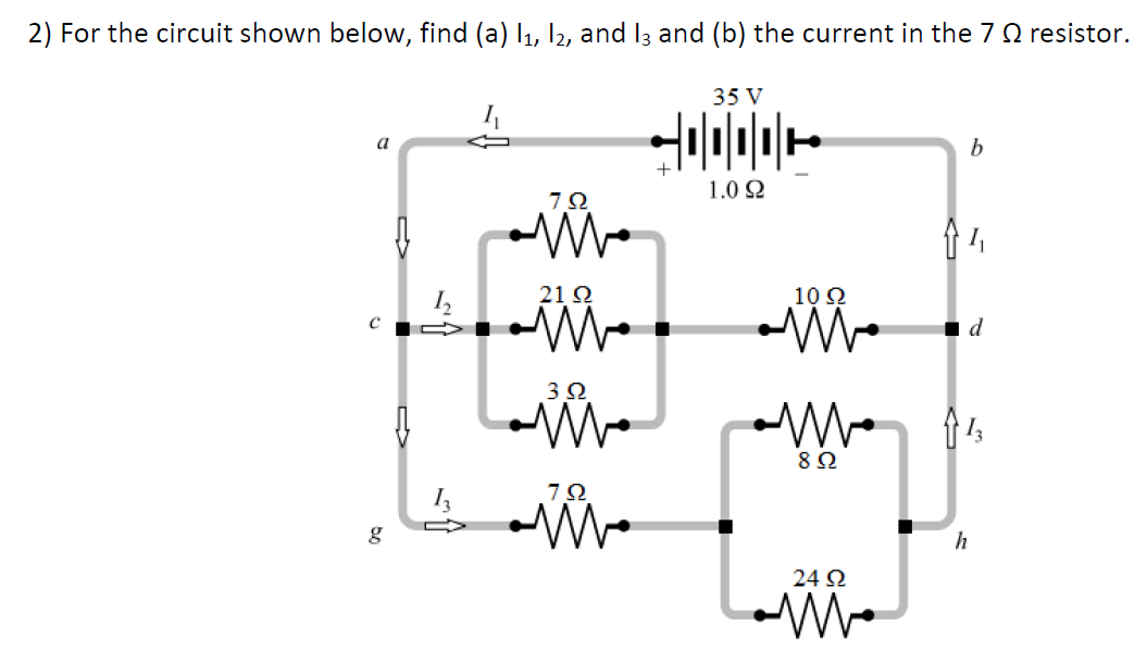 2) For the circuit shown below, find (a) I1, 12, and I3 and (b) the current in the 7 Q resistor.
35 V
a
b
+
1.0 2
21 Ω
10 Ω
d
3Ω
8Ω
g
24 2
