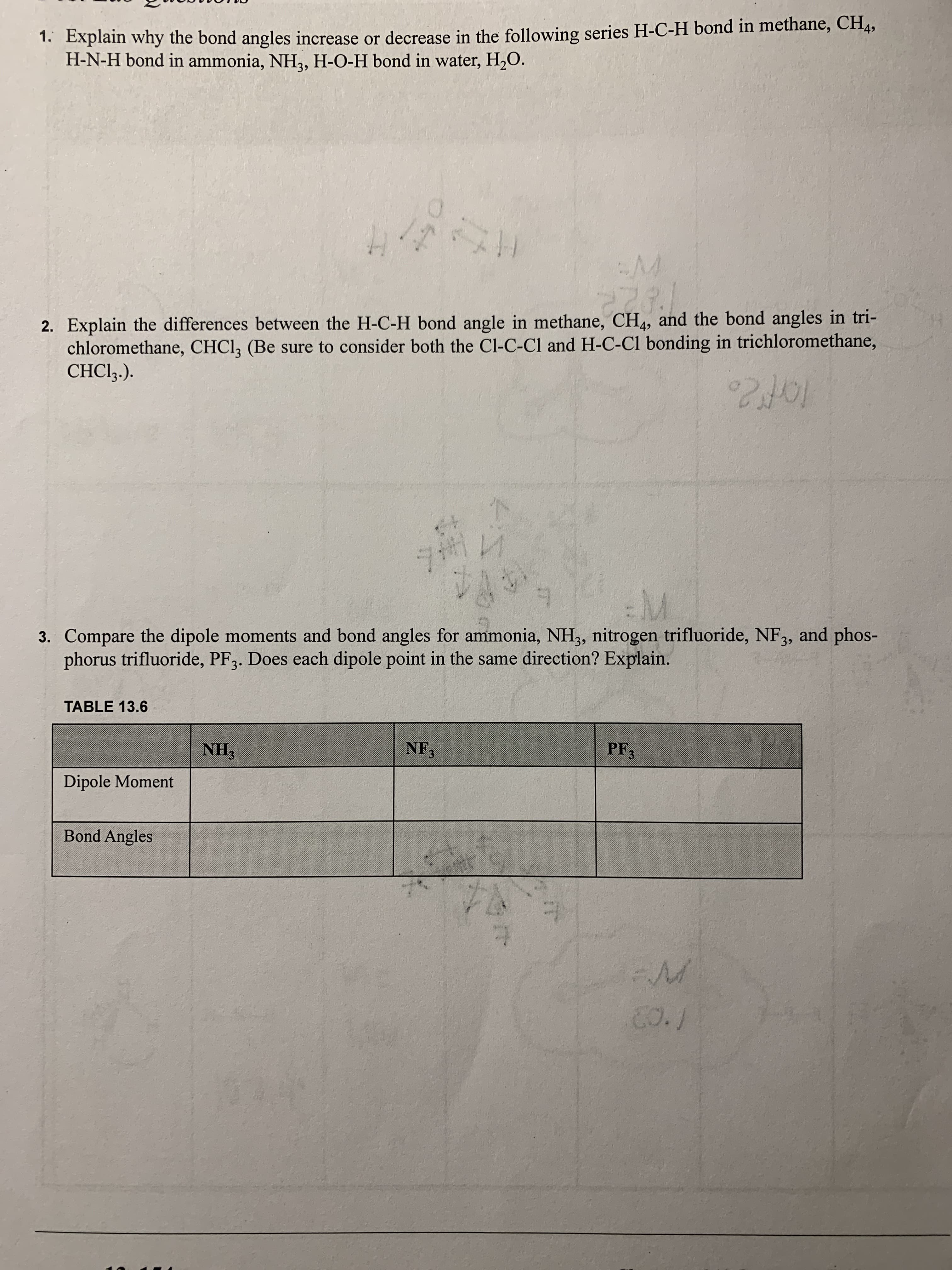 Explain why the bond angles increase or decrease in the following series H-C-H bond in methane, CH4,
H-N-H bond in ammonia, NH3, H-O-H bond in water, H,O.
