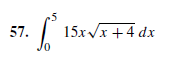 57.
15x/x +4 dx
