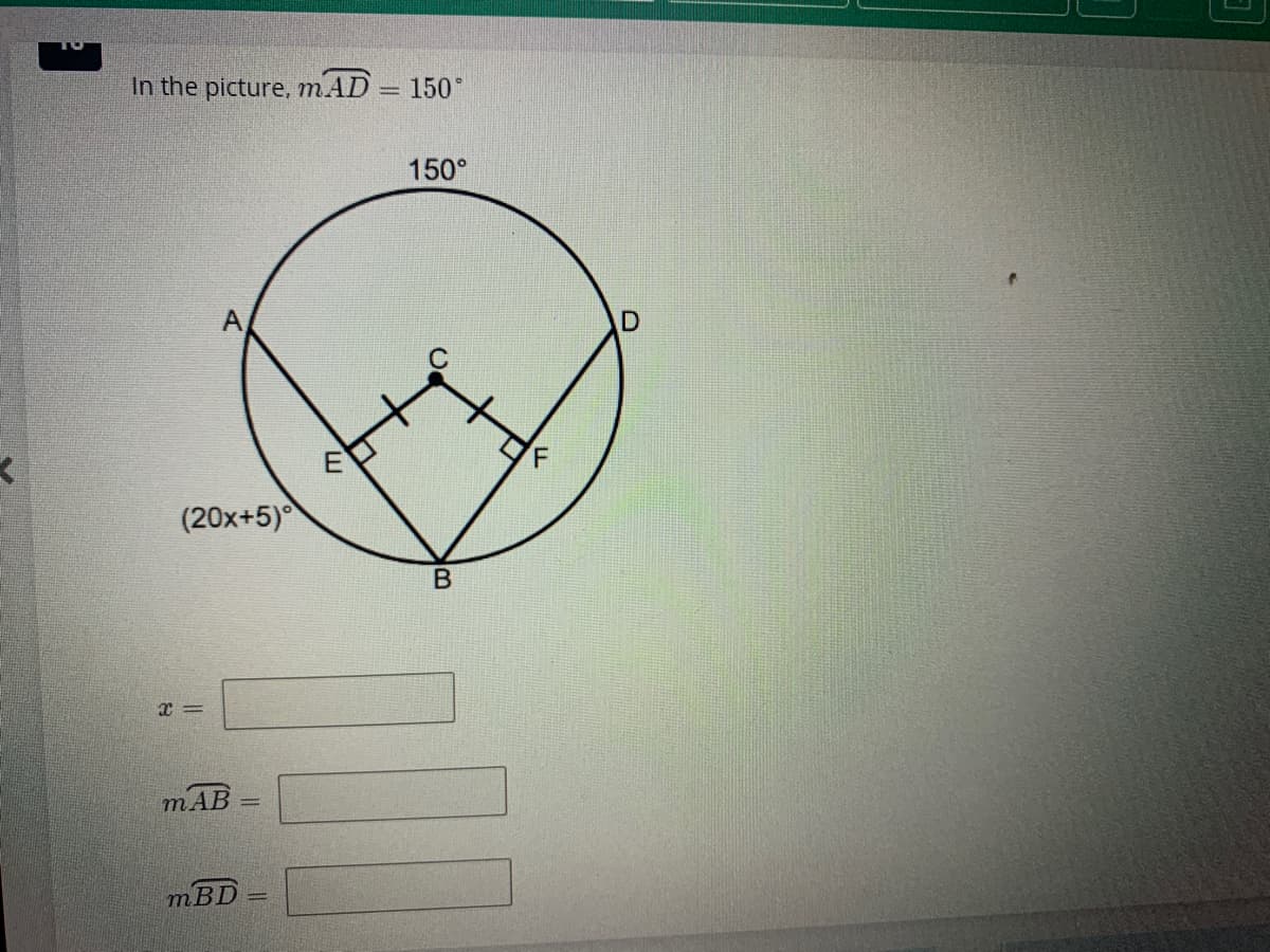 In the picture, mAD = 150°
(20x+5)
x=
mAB
mBD =
E
150°
B
+
D