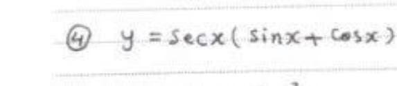 y = Secx ( sinx+ Cosx)
