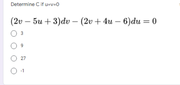 Determine C if u=v=0
(20 — 5и + 3)dv — (20 + 4u — 6)du 3D0
6)du = 0
-
3
27
-1
