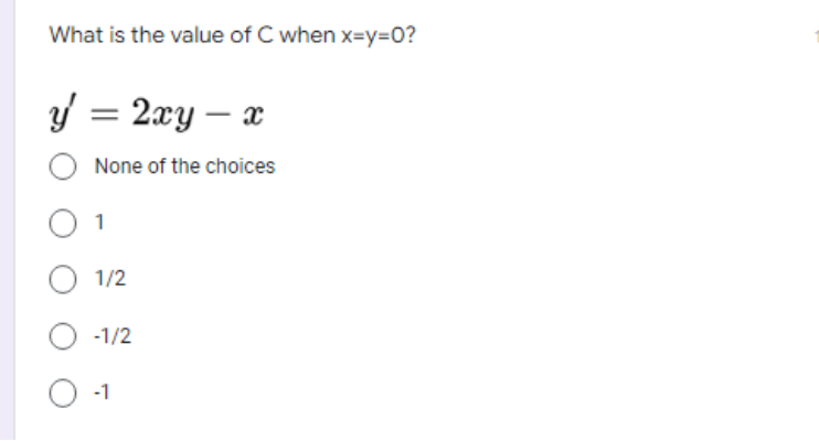 What is the value of C when x=y%3D0?
= 2xy – x
None of the choices
1
O 1/2
-1/2
O -1
