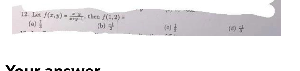 12. Let f(x,y)=, then f(1,2)=
(b) 글
Your ancyOK
£ (P)