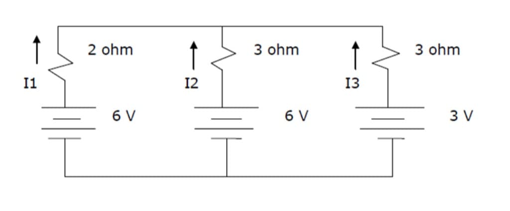 ↑
↑
2 ohm
3 ohm
3 ohm
I1
12
13
6 V
6 V
3 V
