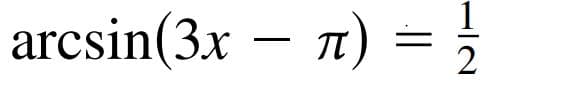 arcsin(3x – n) =
2
