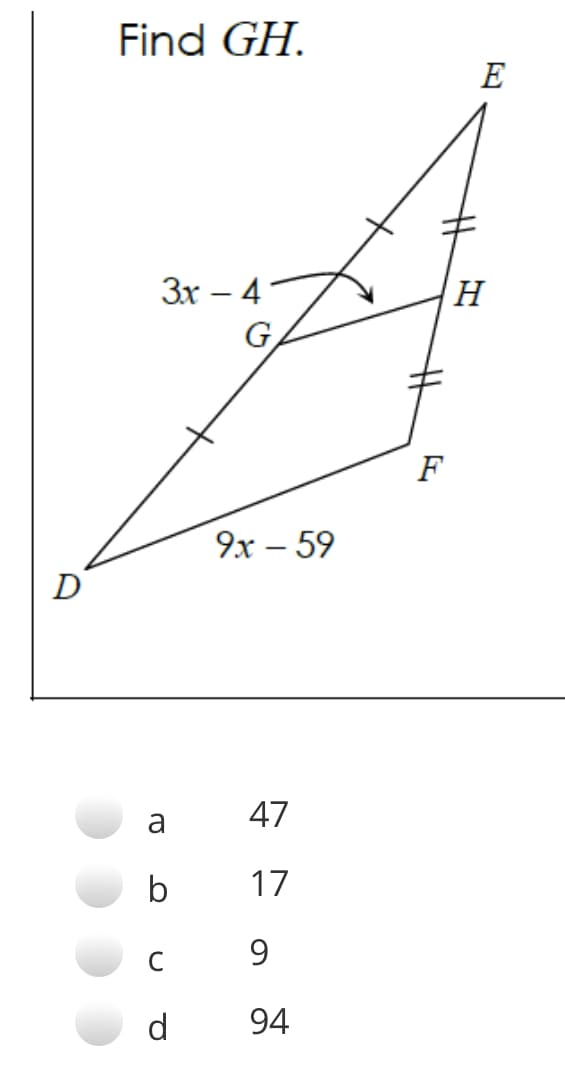 Find GH.
E
Зх — 4
G
F
9х — 59
D
a
47
b
17
C
9
d
94
