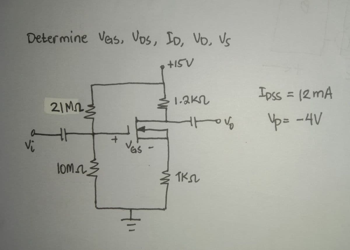 Determine Ves, Vos, So, Vo, Vs
+15V
Ipss = (2 mA
%3D
1-2KN
21M
Yp= -4V
Vi
lomnŽ
TKSL
