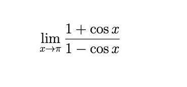 1+ cos x
lim
x→T 1 – cOs x
