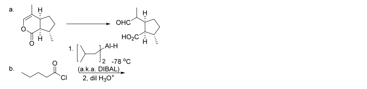 a.
b.
*
CI
1.
OHC
AI-H
Jª
HO₂C
2 -78 °C
(a.k.a. DIBAL)
2, dil H3O+
H