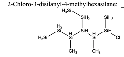 2-Chloro-3-disilanyl-4-methylhexasilane:
H₂Si
H₂Si
H₂
Si
Si
CH3
ŞiH₂
SiH
Si
CH3
ŞiH3
SiH
CI