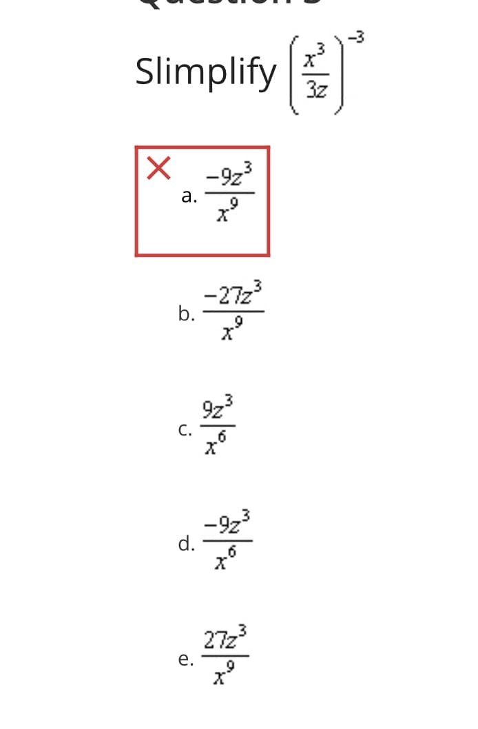 Slimplify
3z
X -9z
а.
-27z
b.
9z'
С.
-9z
d.
27z
е.

