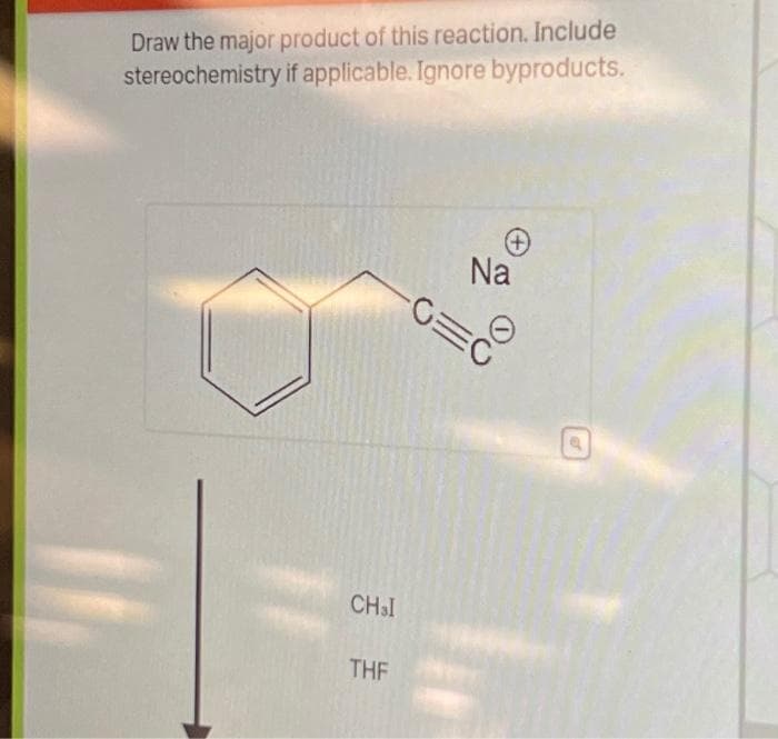 Draw the major product of this reaction. Include
stereochemistry if applicable. Ignore byproducts.
CHSI
THF
Na
CEC