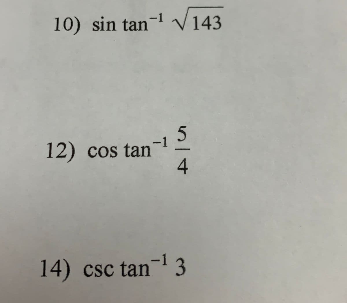 10) sin tan- V143
-1
12) cos tan
4
14) csc tan-1 3
