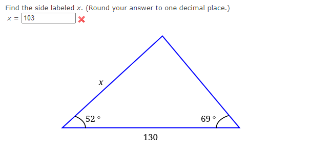 Find the side labeled x. (Round your answer to one decimal place.)
x = 103
52°
69 °
130
