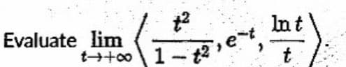 +²
+++∞ 12,e-t,
Evaluate lim
4 lat).