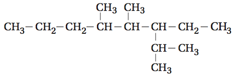 CH3 CH3
CH3- CH,-CH2- CH– CH-CH- CH2- CH3
CH- CH3
CH3
