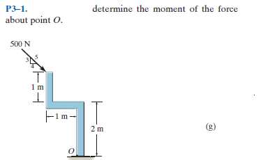 Р3-1.
determine the moment of the force
about point O.
500 N
1 m
F1m-
2 m
(g)
