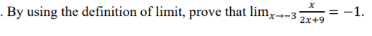 . By using the definition of limit, prove that limx→-3
-1.
%3D
2x+9
