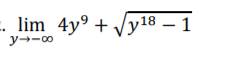 lim 4y° + Vy18 – 1
y--00
