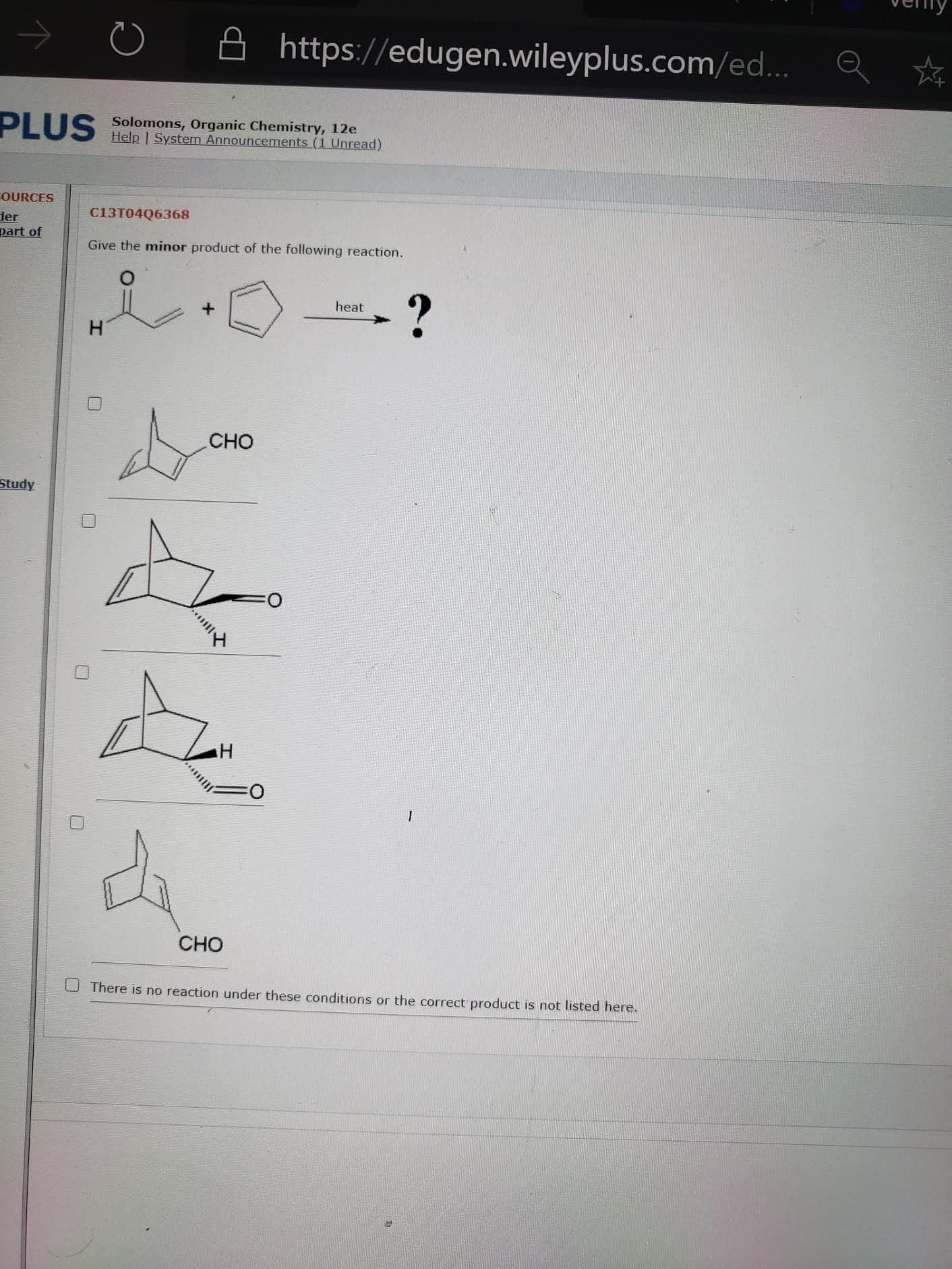 Give the minor product of the following reaction.
?
heat
CHO
CHO
There is no reaction under these conditions or the correct product is not listed here.
