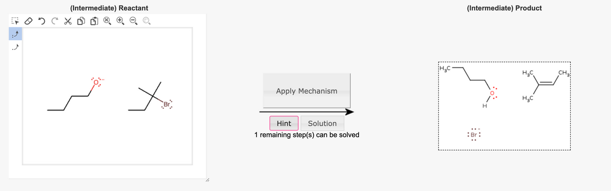 (Intermediate) Reactant
осъ
X ®
to
Apply Mechanism
Hint
Solution
1 remaining step(s) can be solved
H₂C
(Intermediate) Product
Br:
H
H₂C
H₂C
CH.