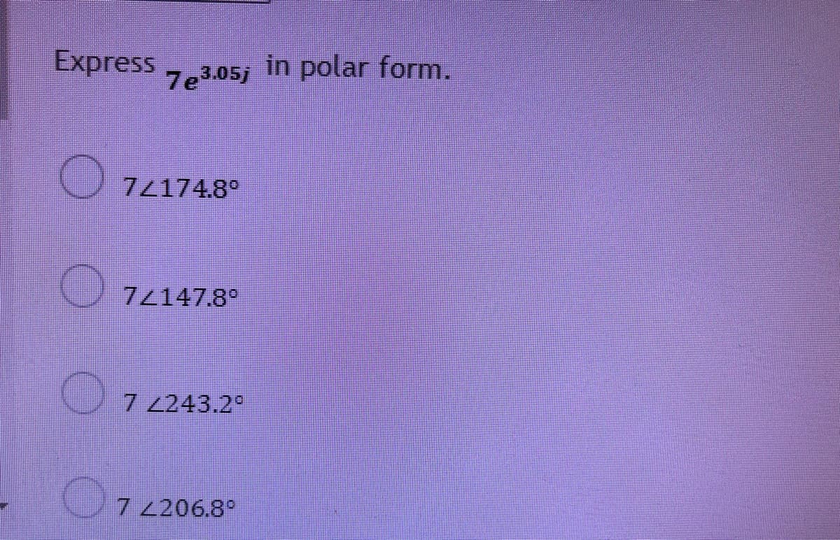 Express
in polar form.
7e3.05)
74174.8°
O 74147.8°
7 2243.2
7 2206.8°
