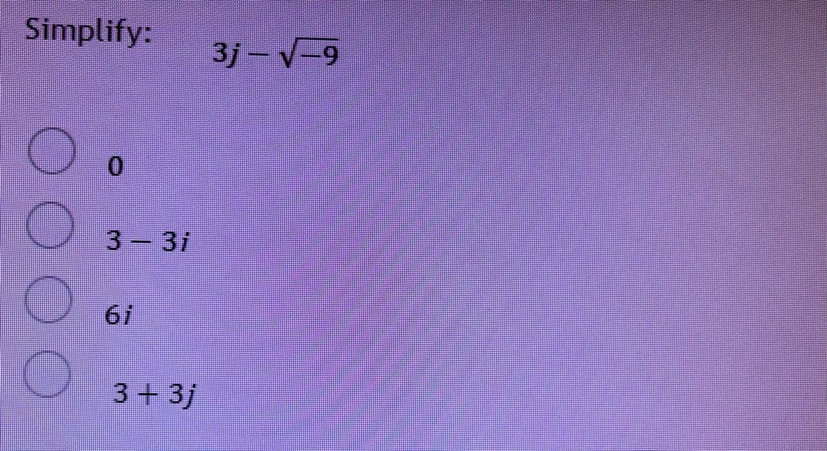 Simplify:
3j-V-
3-31
6i
3+3j
