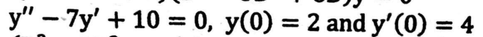 y" – 7y' + 10 = 0, y(0) = 2 and y' (0) = 4
%3D
