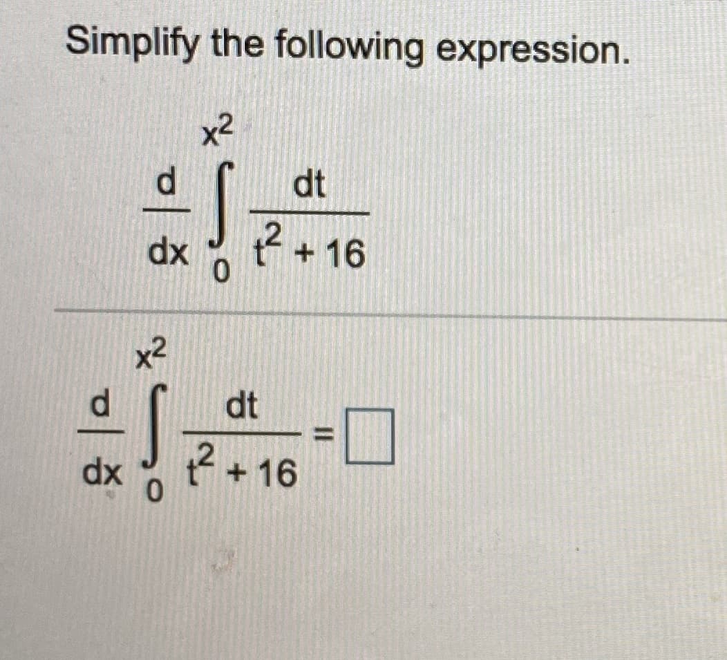 Simplify the following expression.
x2
d.
dt
dx
2+ 16
