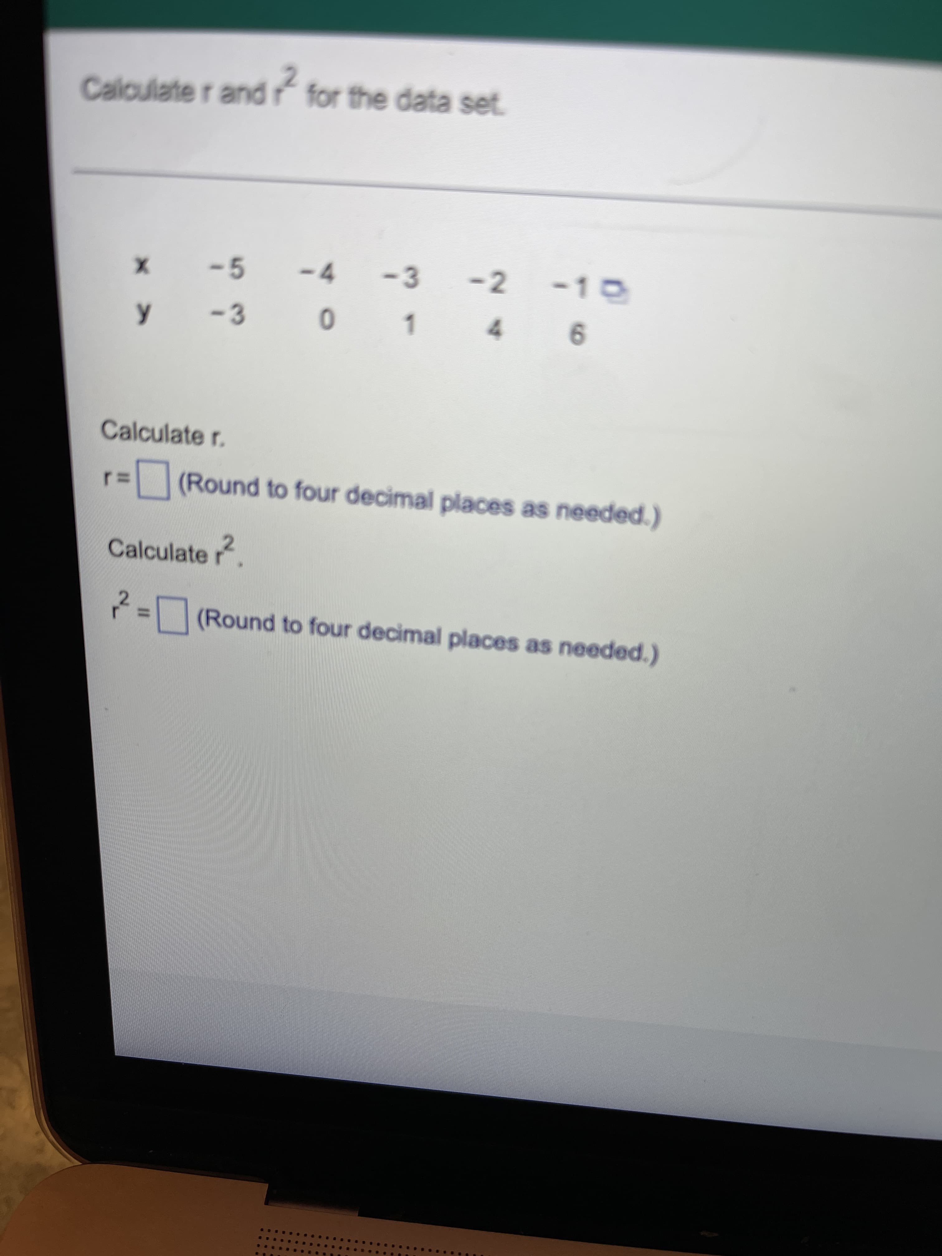 3.
Caloulate r and
ŕ for the data set.
-5
-4
-3
-2
-10
1.
4.
9.
Calculate r.
(Round to four decimal places as needed.)
Calculate r
=(Round to four decimal places as needed.)
