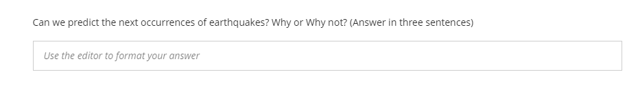 Can we predict the next occurrences of earthquakes? Why or Why not? (Answer in three sentences)
Use the editor to format your answer