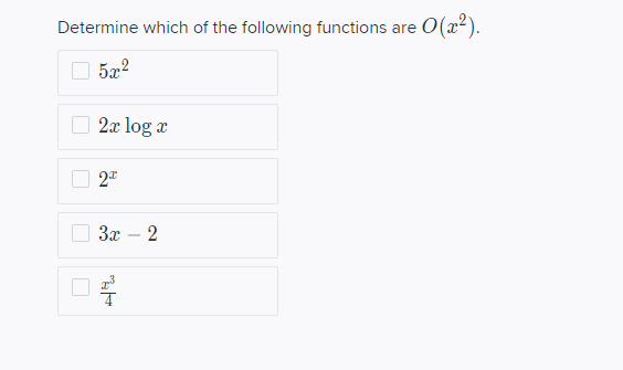 Determine which of the following functions
0(x²).
are
5x2
2x log a
3x – 2
-
