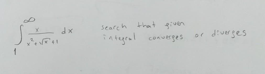 search
that given
diverses
integral converges
1+ x +X
1
