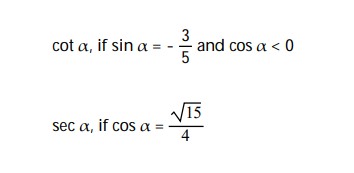 cot a, if sin a :
and cos a < 0
V15
sec a, if cos a =
4
315
