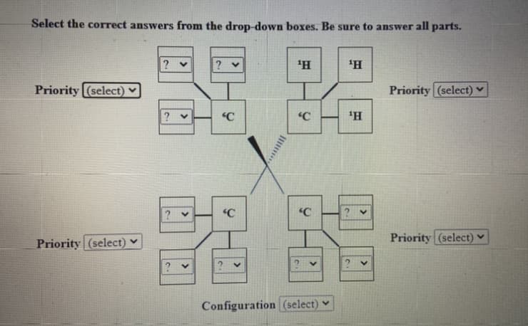 Select the correct answers from the drop-down boxes. Be sure to answer all parts.
Priority (select)
Priority (select) ♥
"C
"C
"C
"C
Priority (select) ♥
Priority (select) ♥
Configuration (select) ♥
